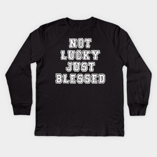 Not lucky just blessed Kids Long Sleeve T-Shirt